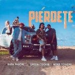 Rafa Pabón Ft. Green Cookie, Myke Towers - Piérdete MP3
